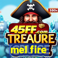 mel fire